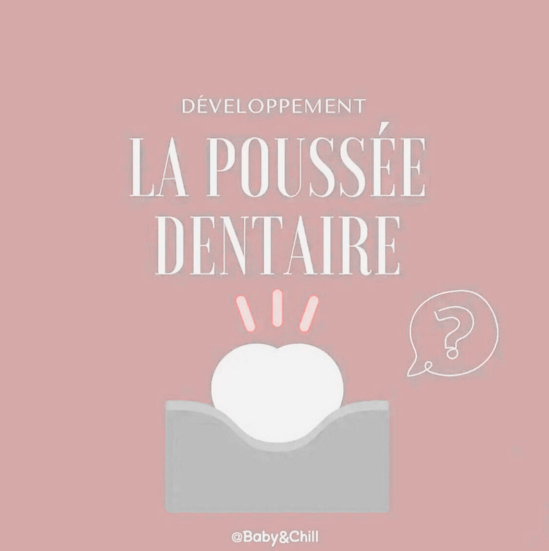 La poussée dentaire de Baby
